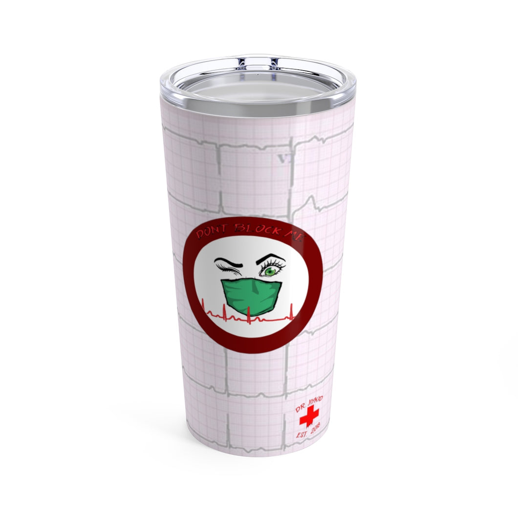 Don't Block MeTumbler 20oz